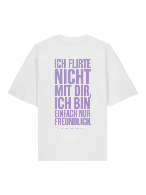 Ich flirte nicht mit dir... | Oversized Bio Baumwolle | Statement Shirt